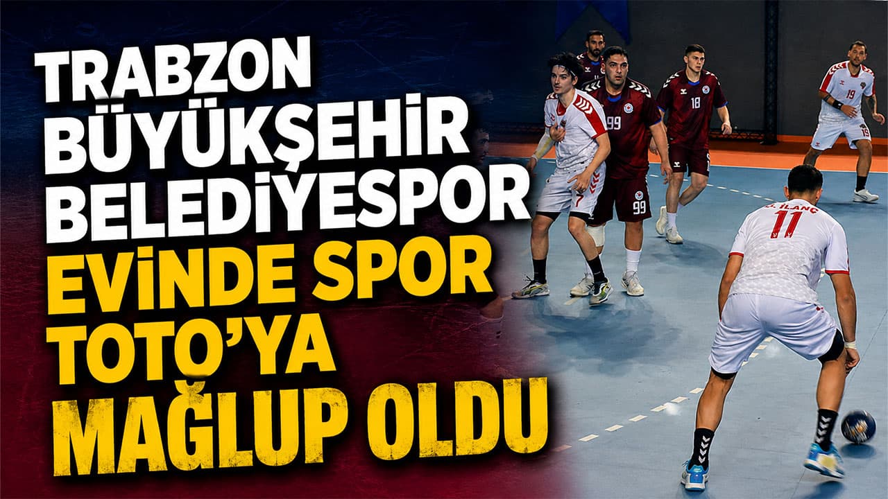 Hentbolliginde açılış maçında Spor Toto, Trabzon’da 38-34 galip geldi
