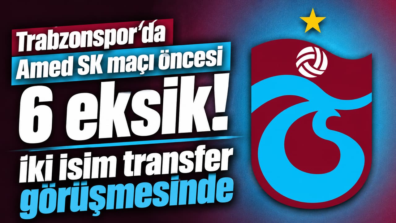 Trabzonspor, Amed SK deplasmanına altı eksikle gidiyor