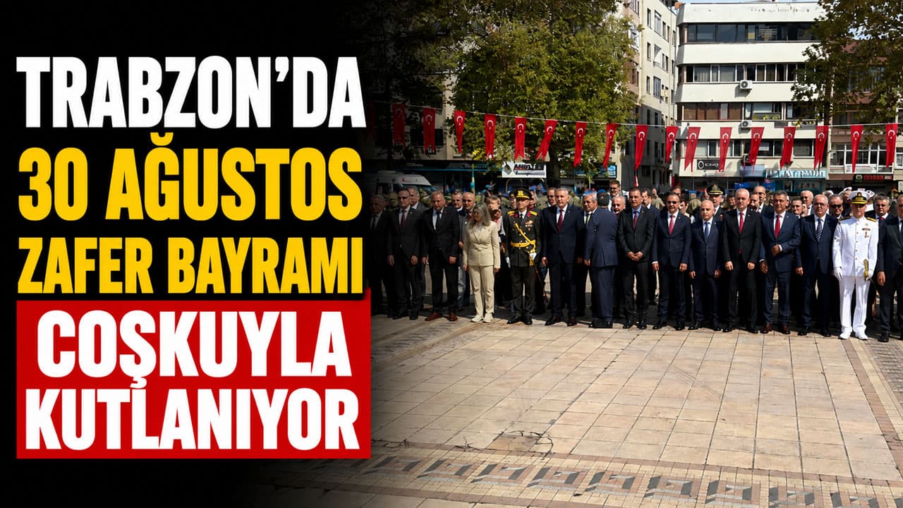 Trabzon’da 30 Ağustos coşkusu: Törenler Atatürk Anıtı önünde başladı