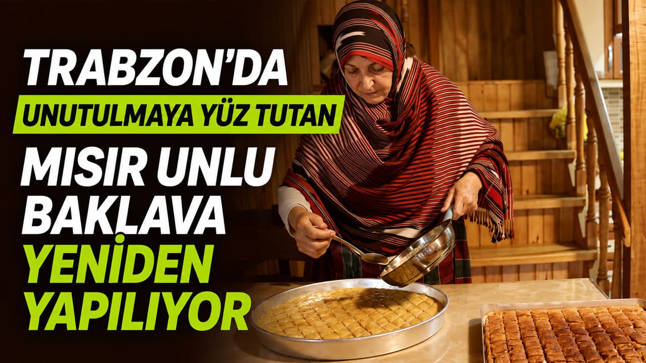 Dernekpazarı’nda nesiller boyu süren mısır unlu baklava geleneği tekrar hayata geçirildi