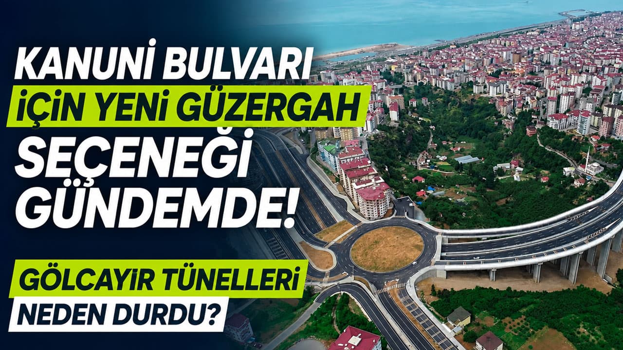 Kanuni Bulvarı'nda alternatif güzergah önerisi: Gölçayır Tünelleri mahkeme kararıyla beklemede