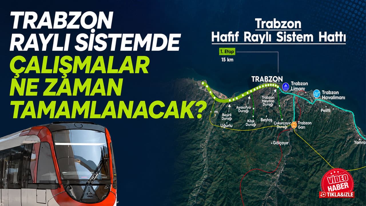 Trabzon raylı sisteminde zorluklar planlamayla aşılacak, temel 1 Eylül’de atılıyor