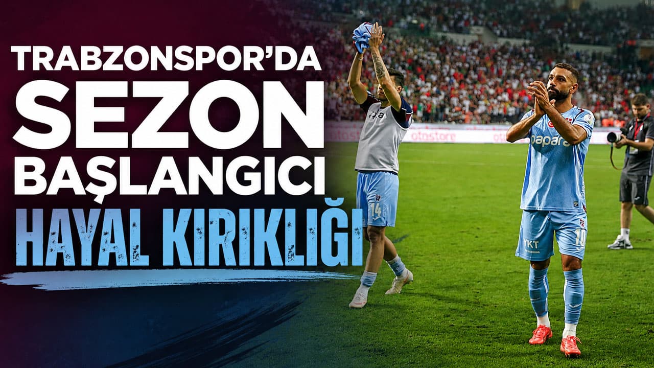 Trabzonspor'da sezon başlangıcı beklenen etkiyi yaratmadı