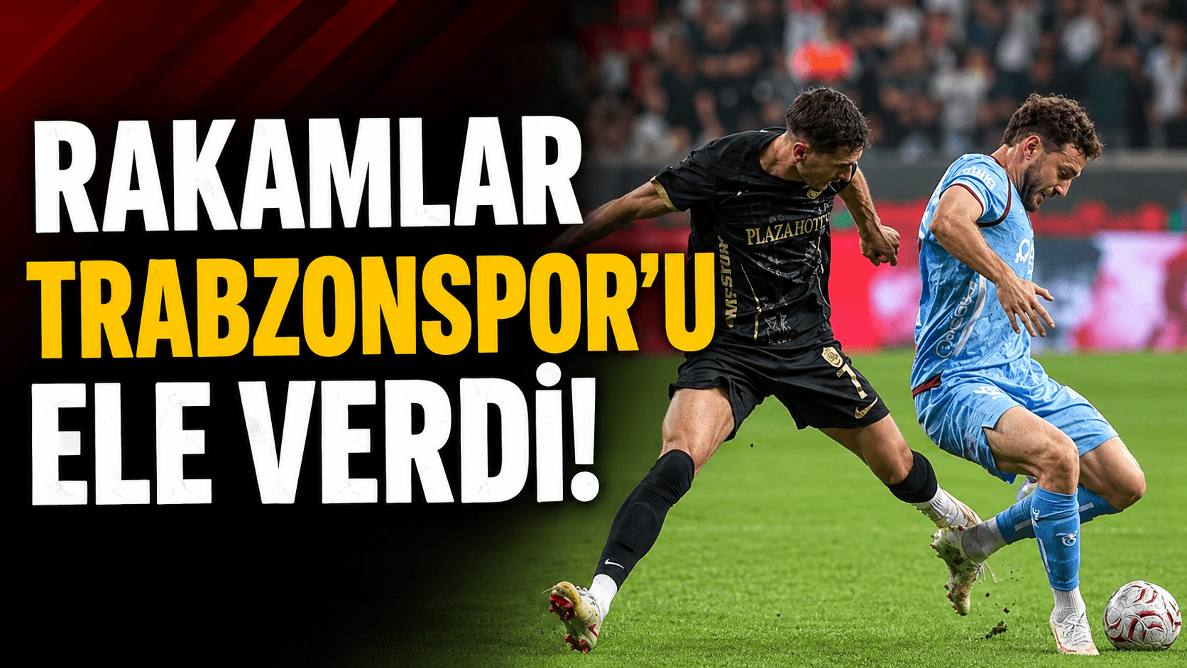 İstatistikler Trabzonspor'un hücumda etkisiz kaldığını gösterdi