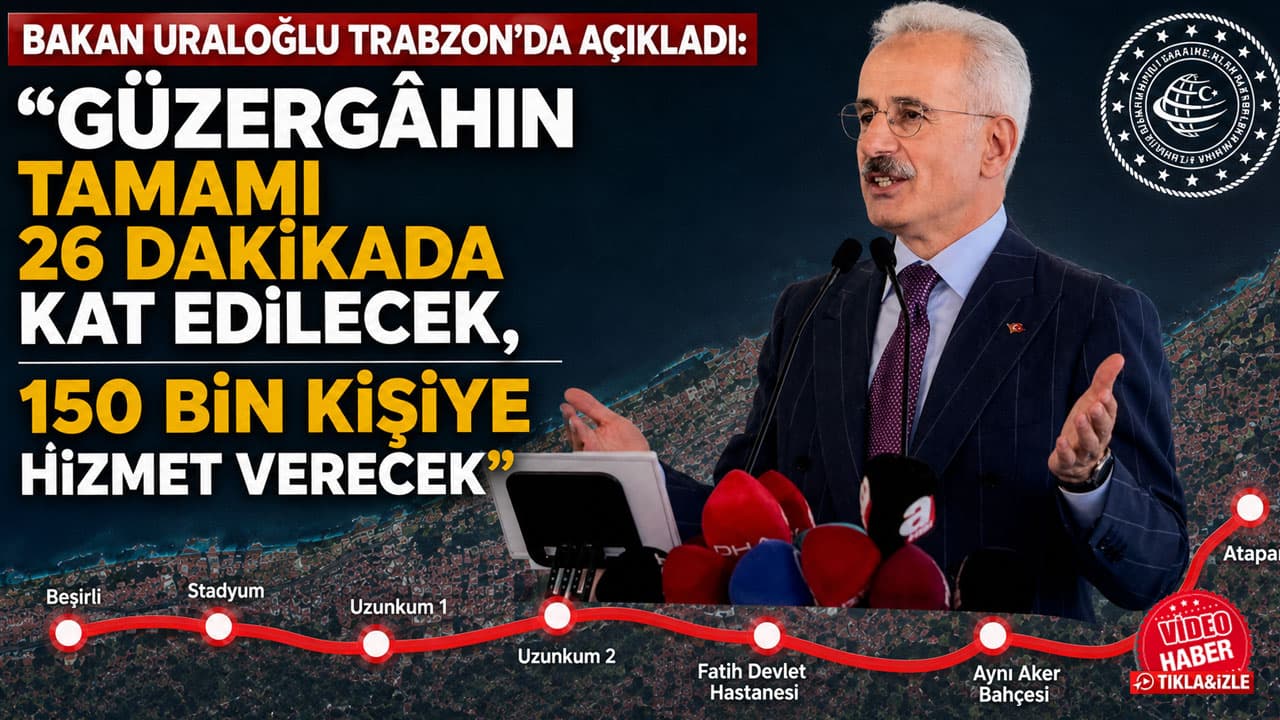 Uraloğlu açıkladı: Trabzon’un 16 kilometrelik raylı hattı 26 dakikada kat edilecek, günlük 150 bin yolcuya hizmet