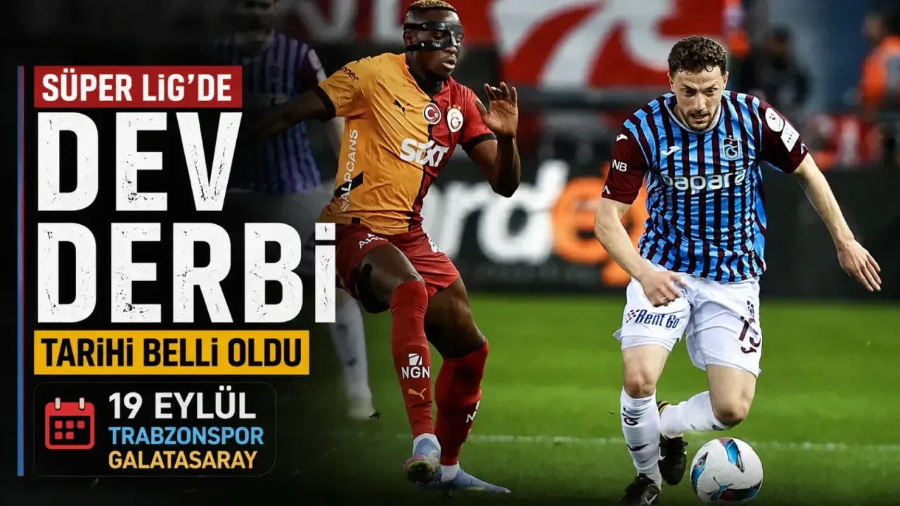 Derbi Günü Kesinleşti: Trabzonspor-Galatasaray 19 Eylül Cumartesi Saat 20.00'de