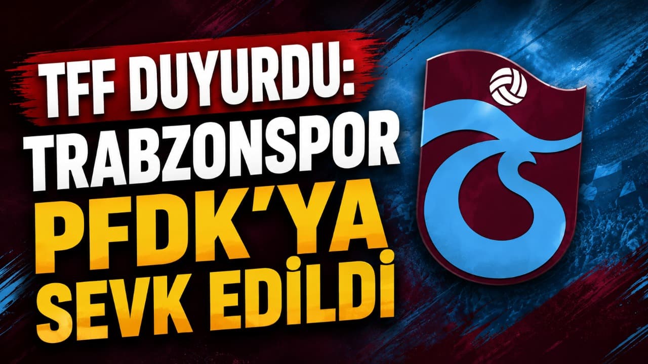 TFF açıkladı: Amed ve Trabzonspor PFDK'ya sevk edildi