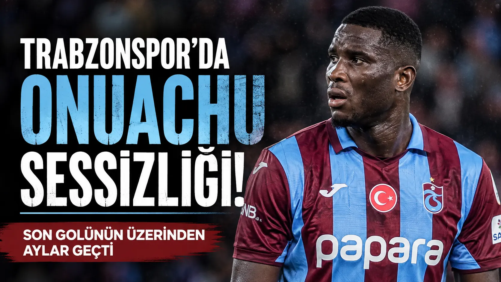 Onuachu 151 günlük suskunlukla sezona başladı