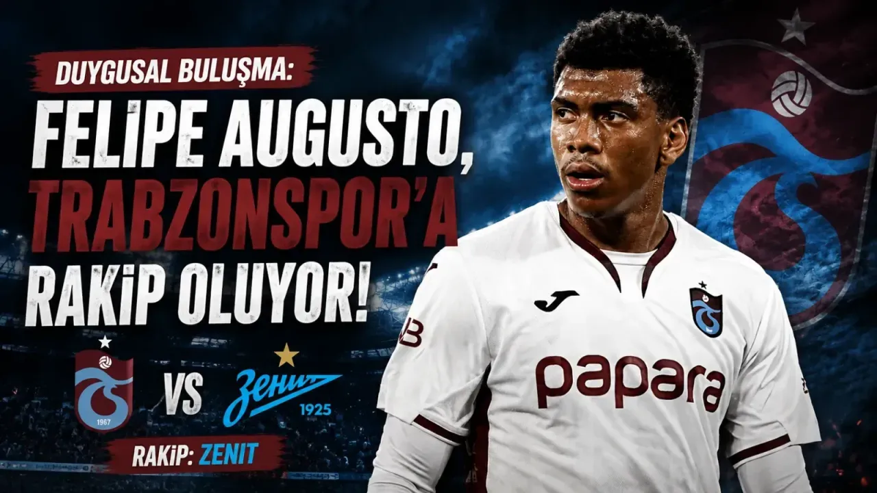 Felipe Augusto, Zenit formasıyla Trabzonspor’a karşı duygusal bir randevuya çıkıyor