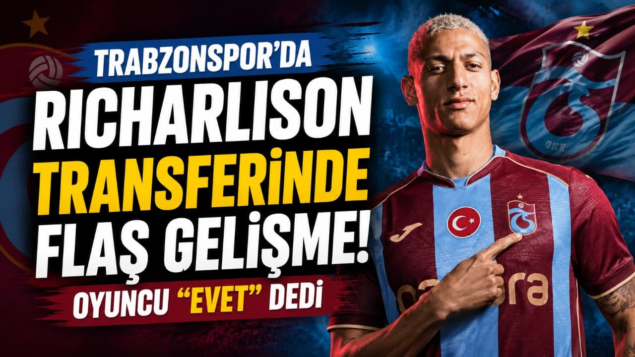 Richarlison, Trabzonspor’un maaş teklifine olumlu yanıt verdi