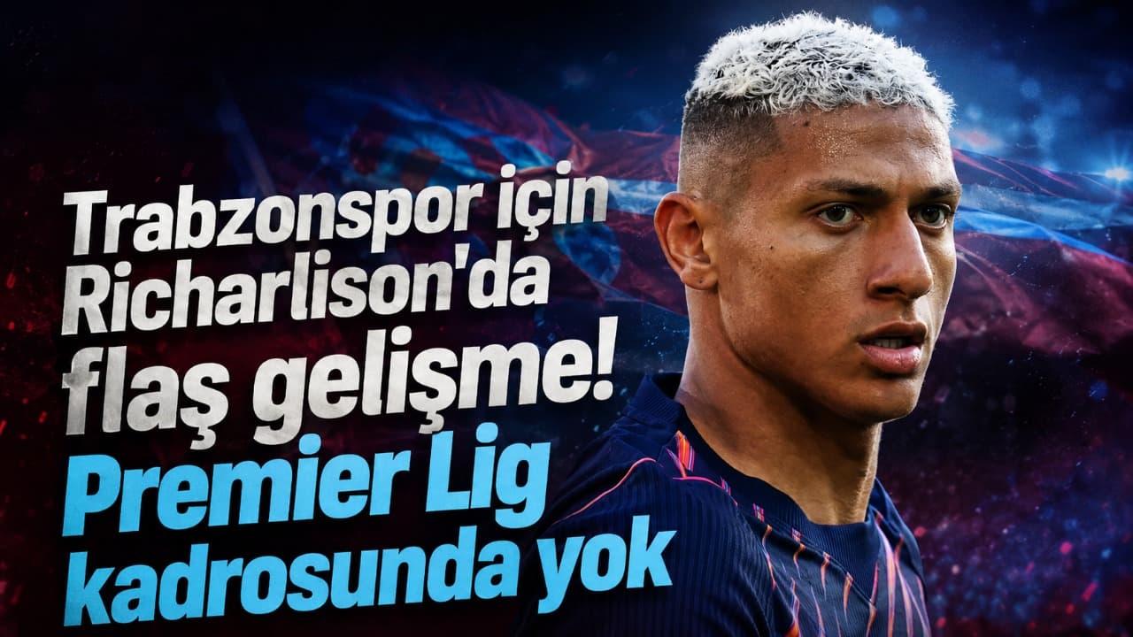 Richarlison Premier Lig kadrosunda yer almadı; Trabzonspor ilgisi devam ediyor