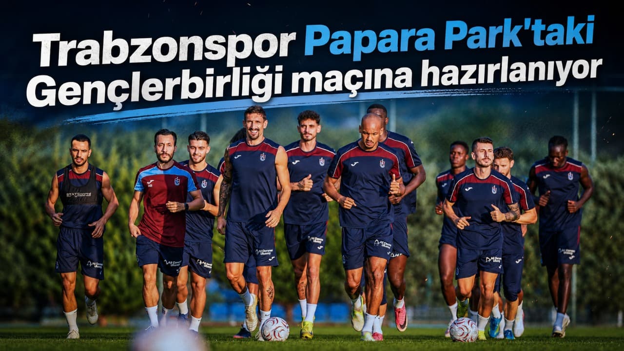 Trabzonspor, Papara Park’taki Gençlerbirliği randevusuna hazırlığını sürdürüyor