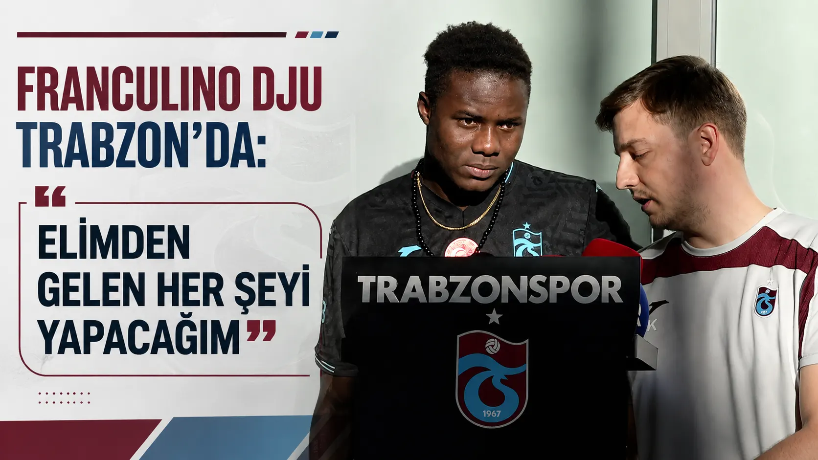 Franculino Dju Trabzon’da: "Elimden gelen her şeyi yapacağım"