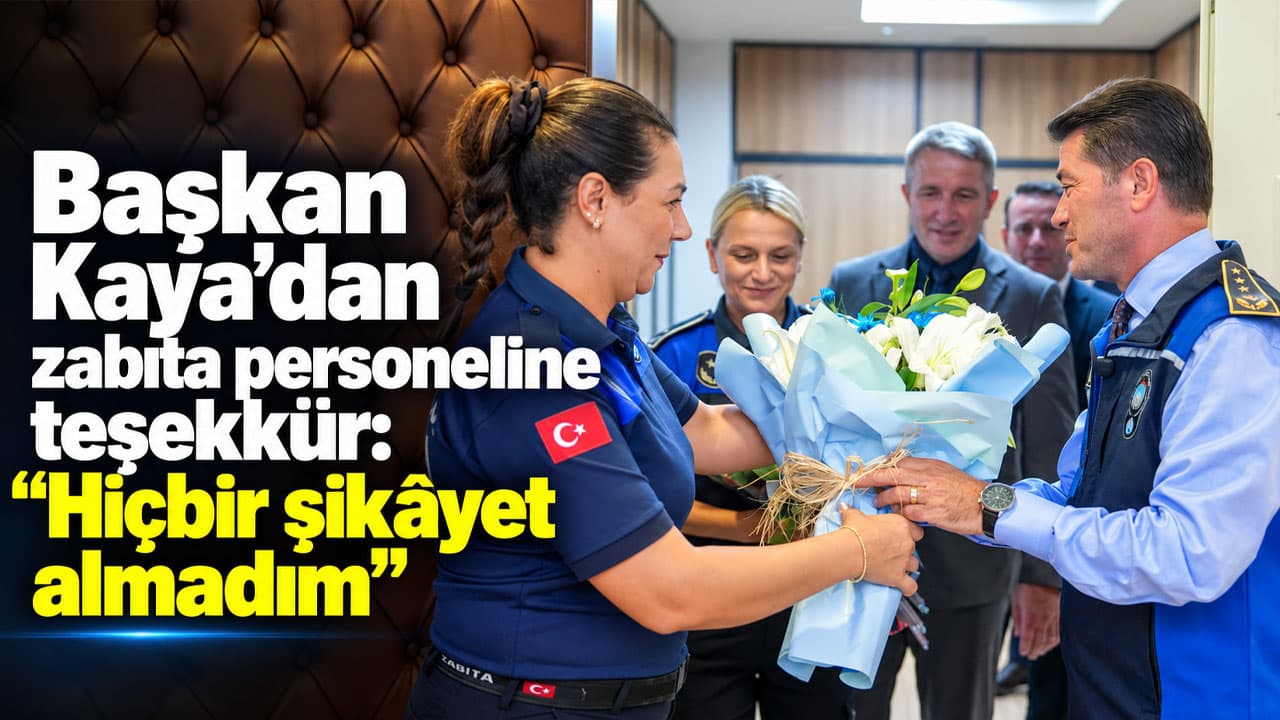 Başkan Kaya, zabıta ekibini tebrik etti: “Hiçbir şikâyet almadım”