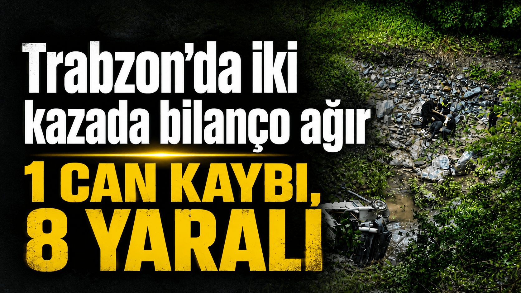 Yomra’da iki trafik kazası: 1 ölü, 8 yaralı