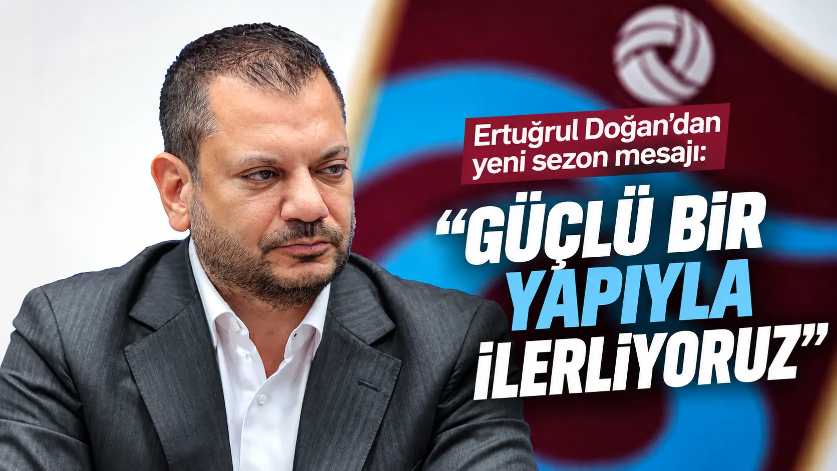 Ertuğrul Doğan: "Güçlü, sürdürülebilir bir yapı ile sezona giriyoruz"