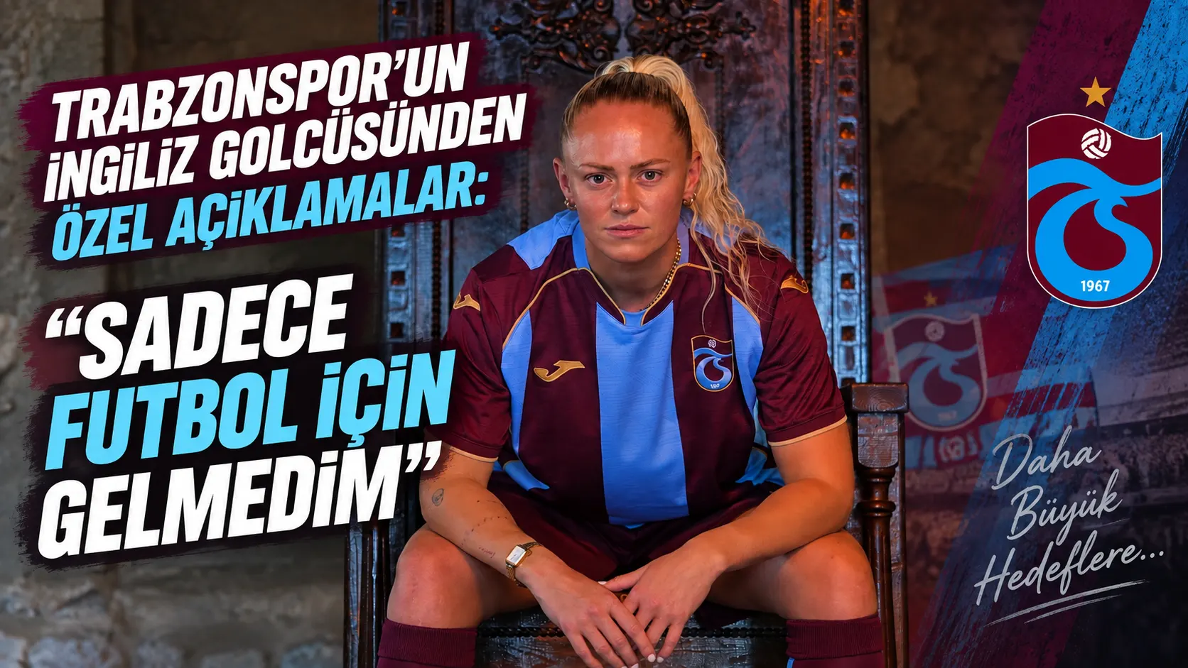 Millie Farrow: “Trabzonspor’a sadece futbol için gelmedim”