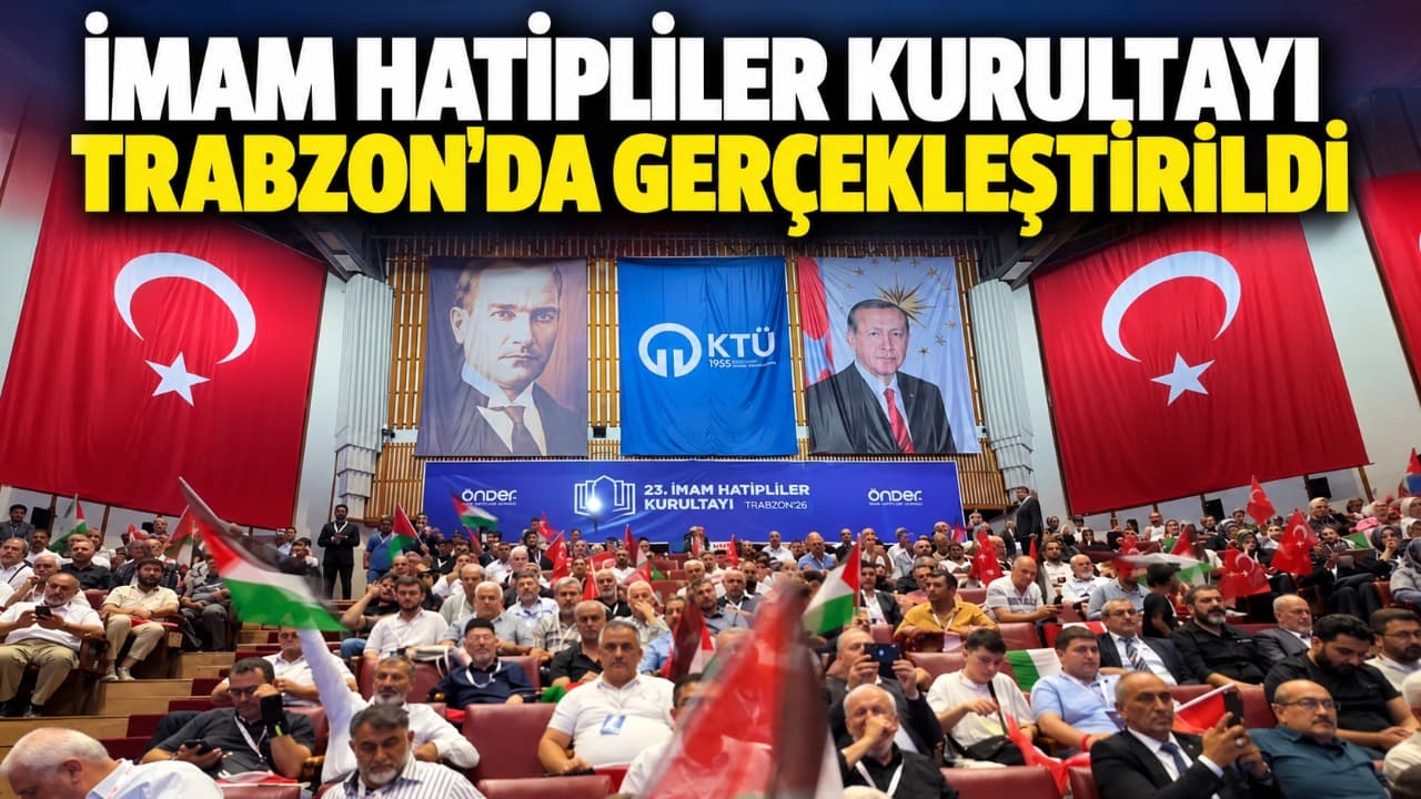 İmam Hatipliler Kurultayı Trabzon'da tamamlandı