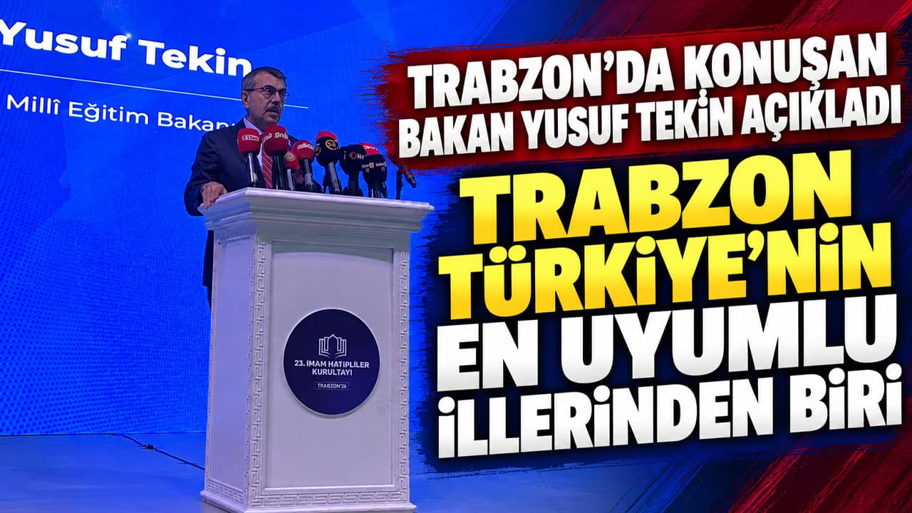 Bakan Tekin: "Trabzon, Türkiye’nin en uyumlu illerinden biri"