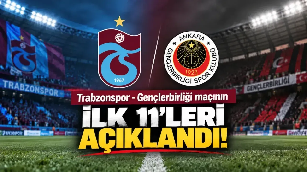 Trabzonspor'un Gençlerbirliği maçındaki ilk 11'i netleşti