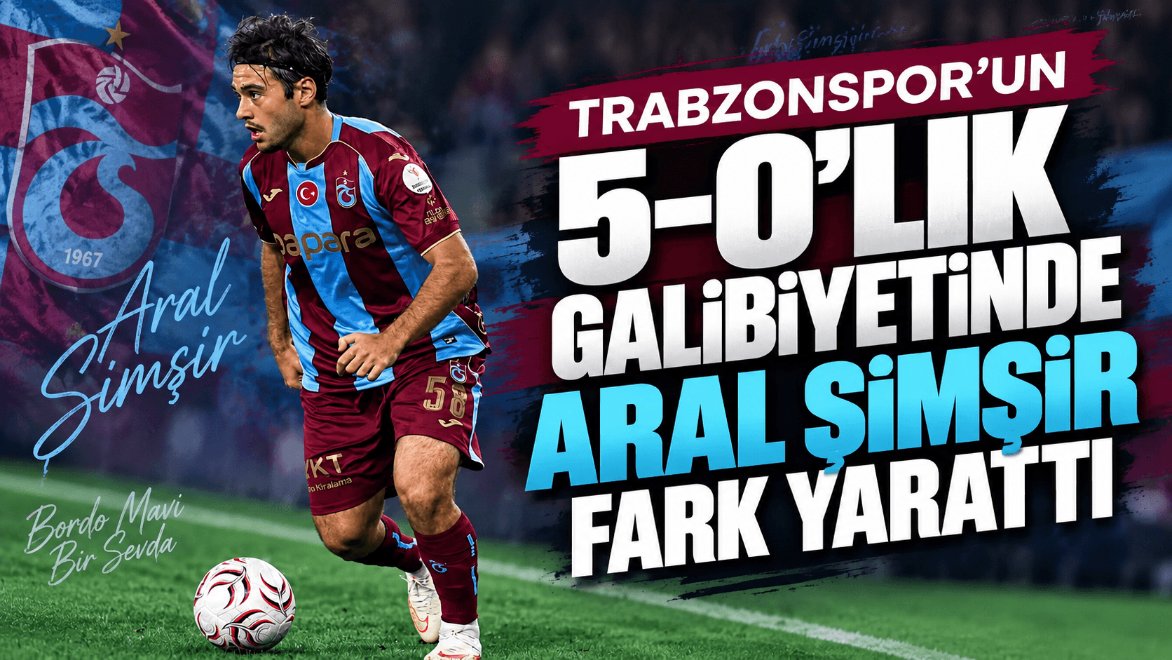 Aral Şimşir, Trabzonspor’un 5-0’lık galibiyetinde öne çıktı