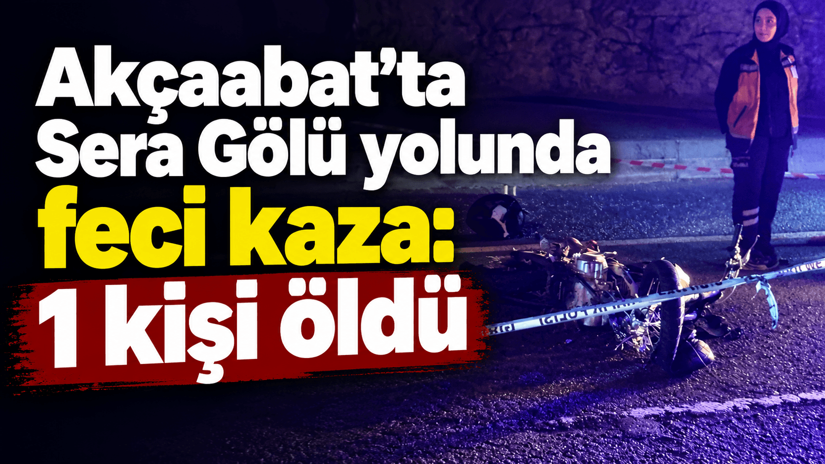 Akçaabat Sera Gölü yolunda kamyonet-motosiklet çarpıştı: 1 ölü