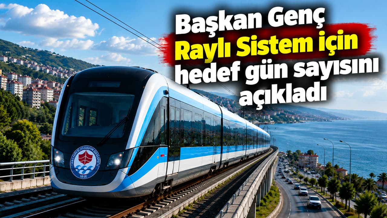 Genç: Raylı sistem dört yılda tamamlanacak