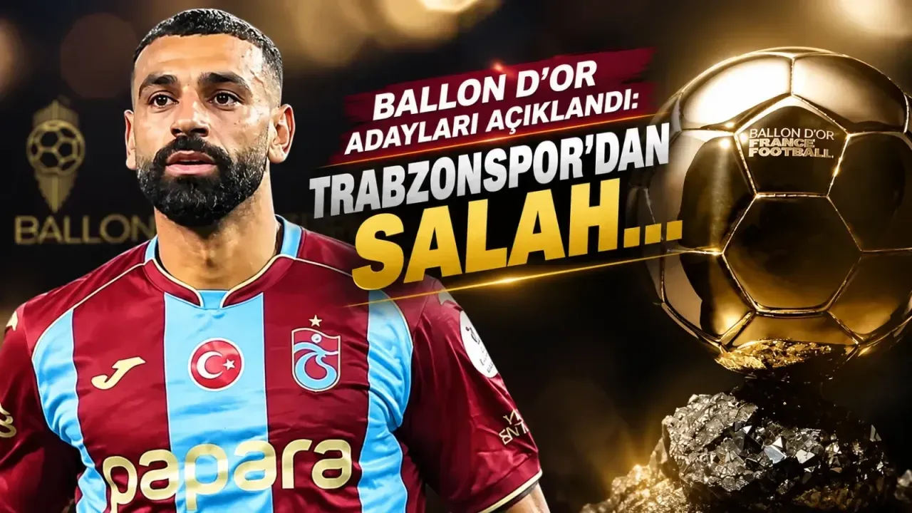 Ballon d’Or 2026 adayları duyuruldu: Salah listede yok