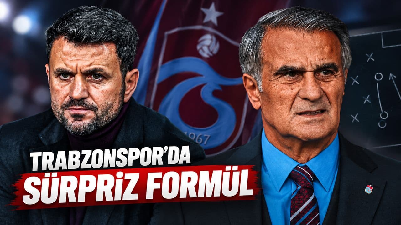 Trabzonspor’da Yeni Senaryo: Şenol Güneş “Üst Akıl”, Hüseyin Çimşir Saha Sorumlusu