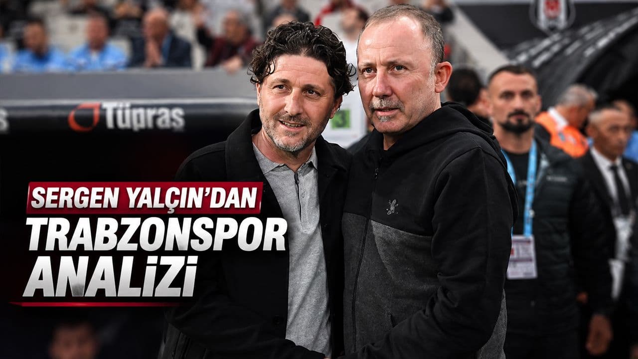 Sergen Yalçın: Trabzonspor geçen yılki kadroyu arar