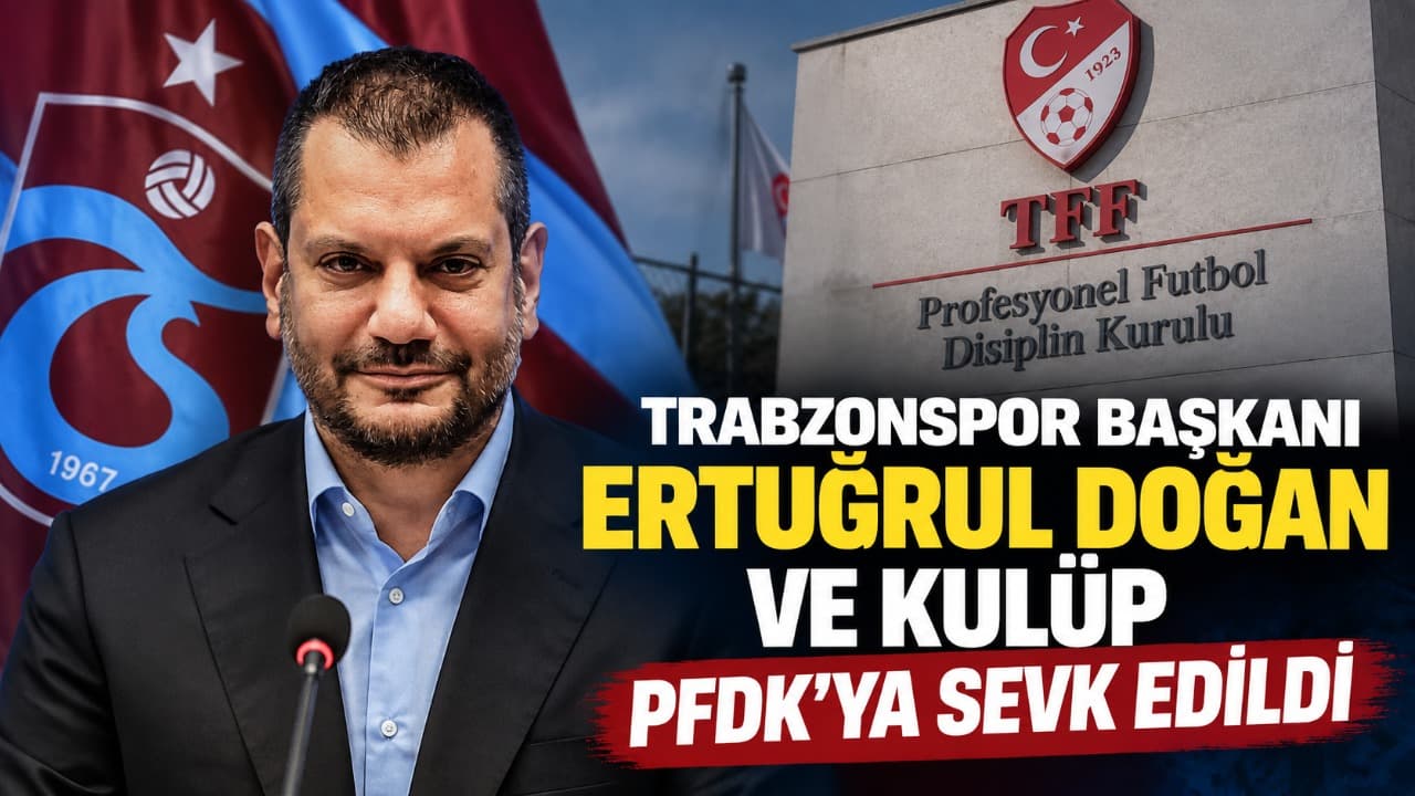 Başkan Ertuğrul Doğan ve Trabzonspor, Gençlerbirliği maçı öncesi PFDK'ya sevk edildi