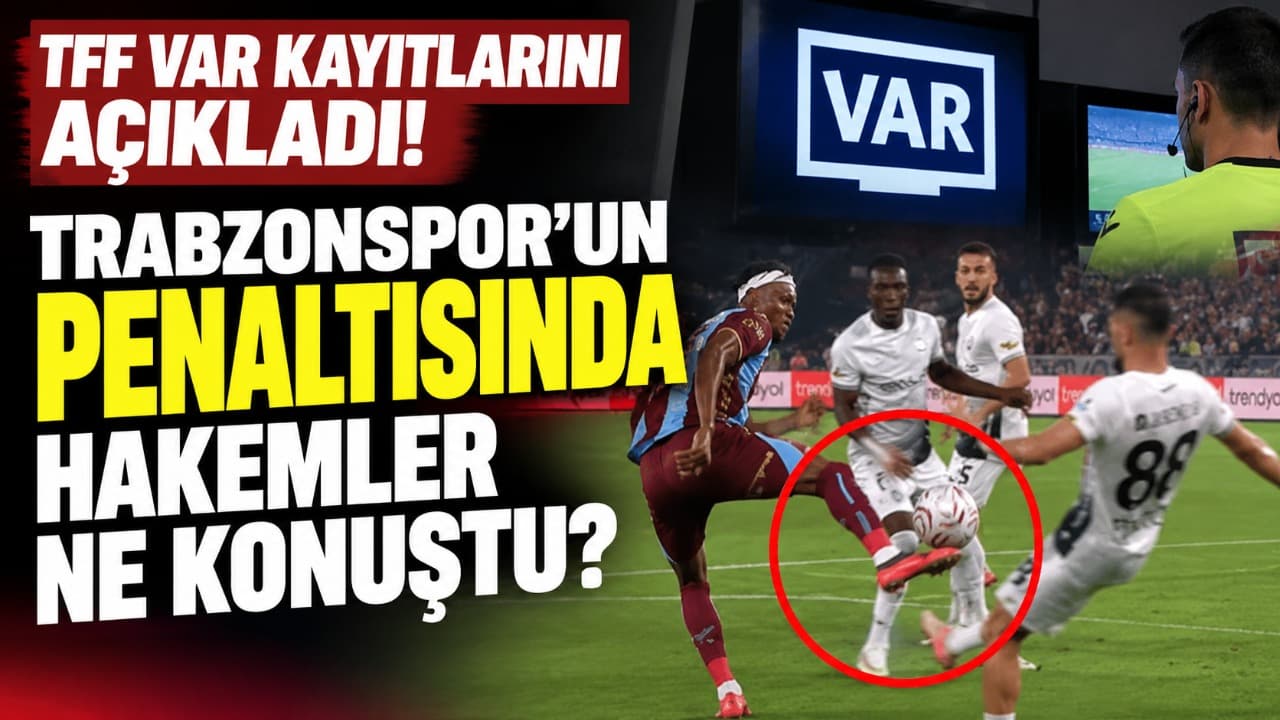TFF yayımladı: Trabzonspor'un penaltı pozisyonunun VAR süreci ortaya çıktı