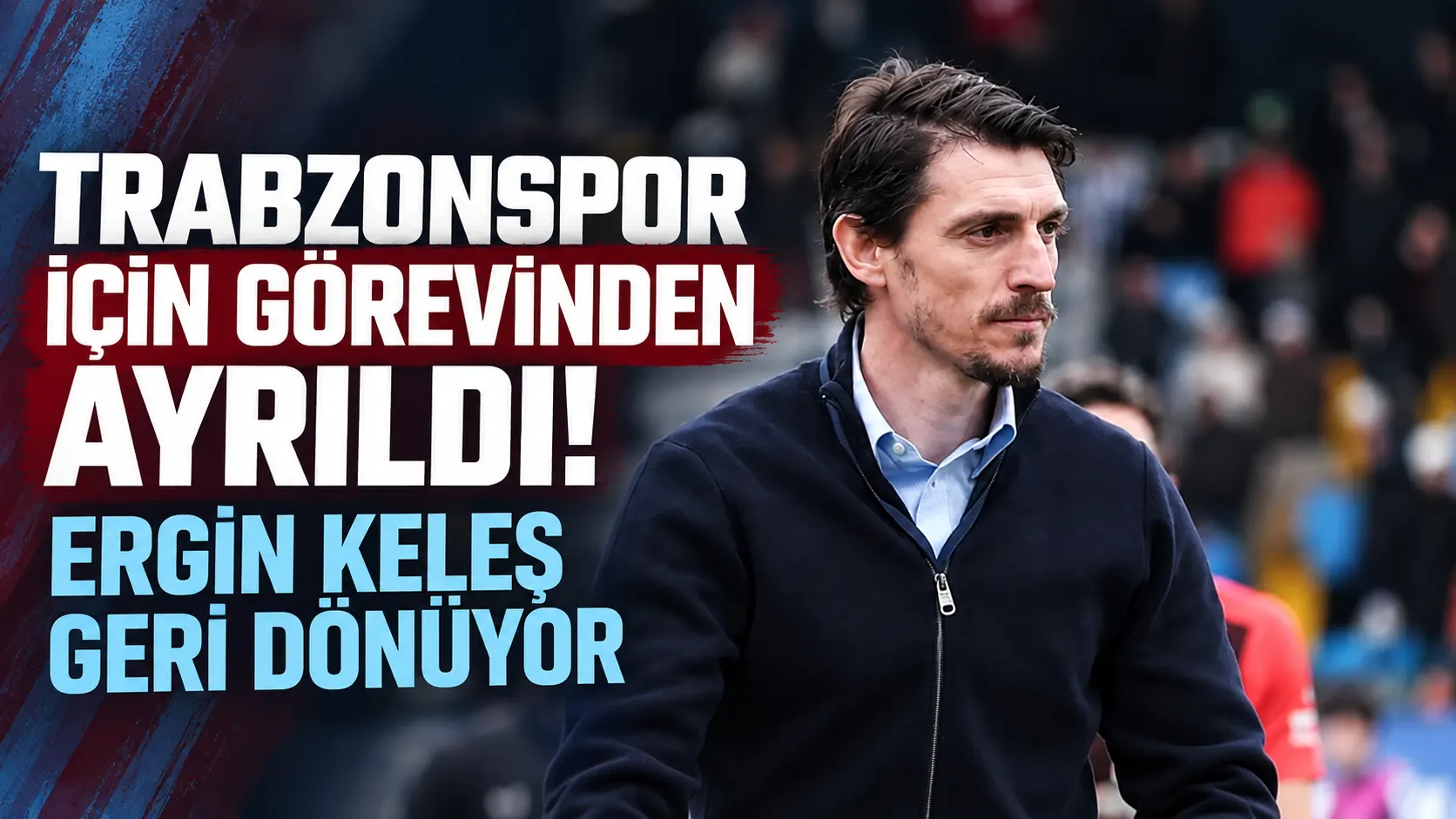Ergin Keleş, Gençlerbirliği'nden ayrıldı; Trabzonspor teknik kadrosuna katılıyor
