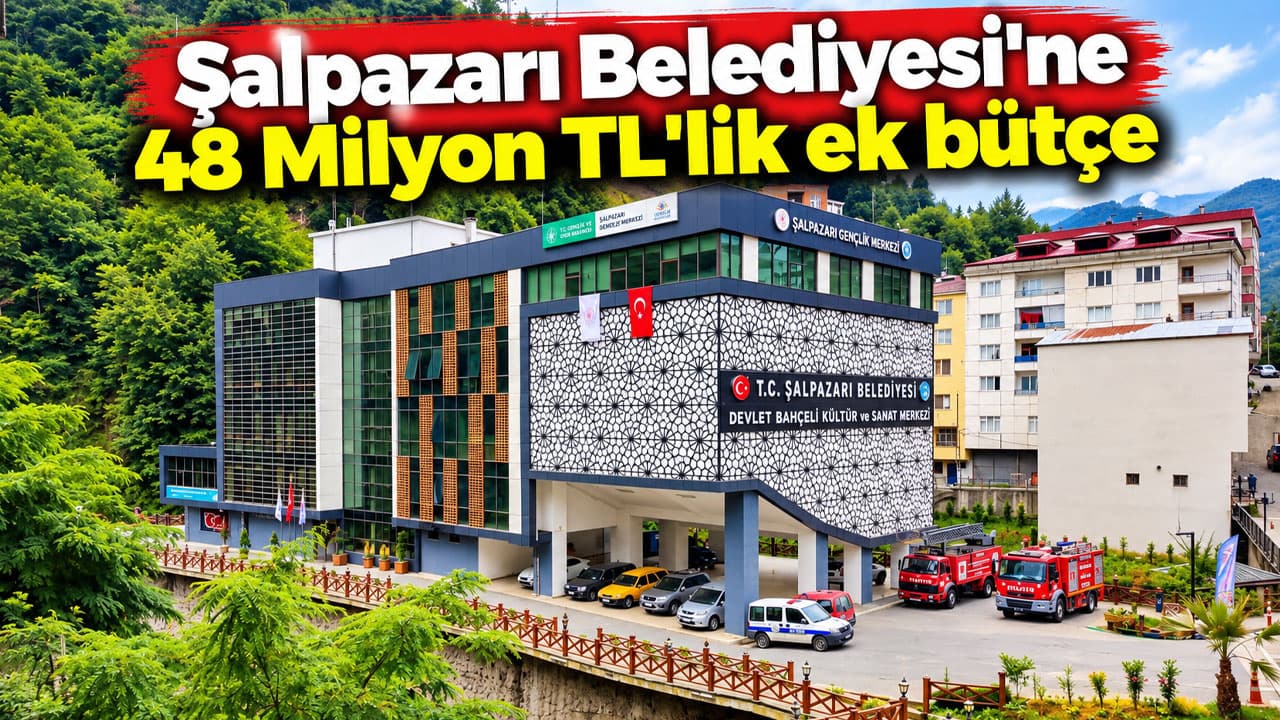 Trabzon Büyükşehir Meclisi, Şalpazarı’na 48 milyon TL ek bütçe talebini görüştü