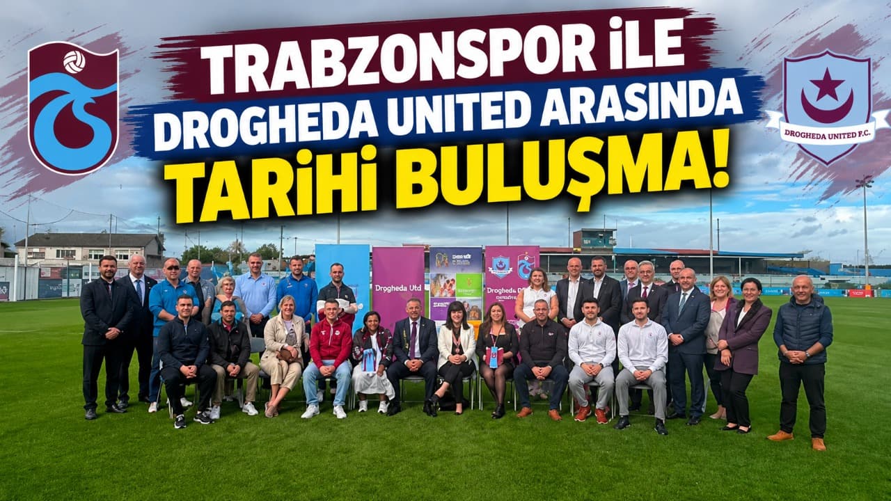 Drogheda United, Trabzonspor maçı öncesi ticari ve kültürel köprü kuruyor