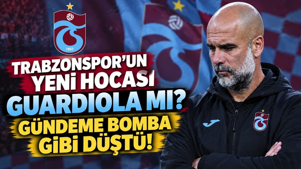Guardiola iddiası Trabzonspor’da gündemi sarstı