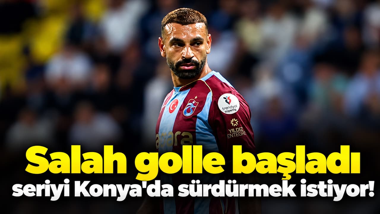Salah dört maçlık seriyi Konya'da sürdürmeyi hedefliyor