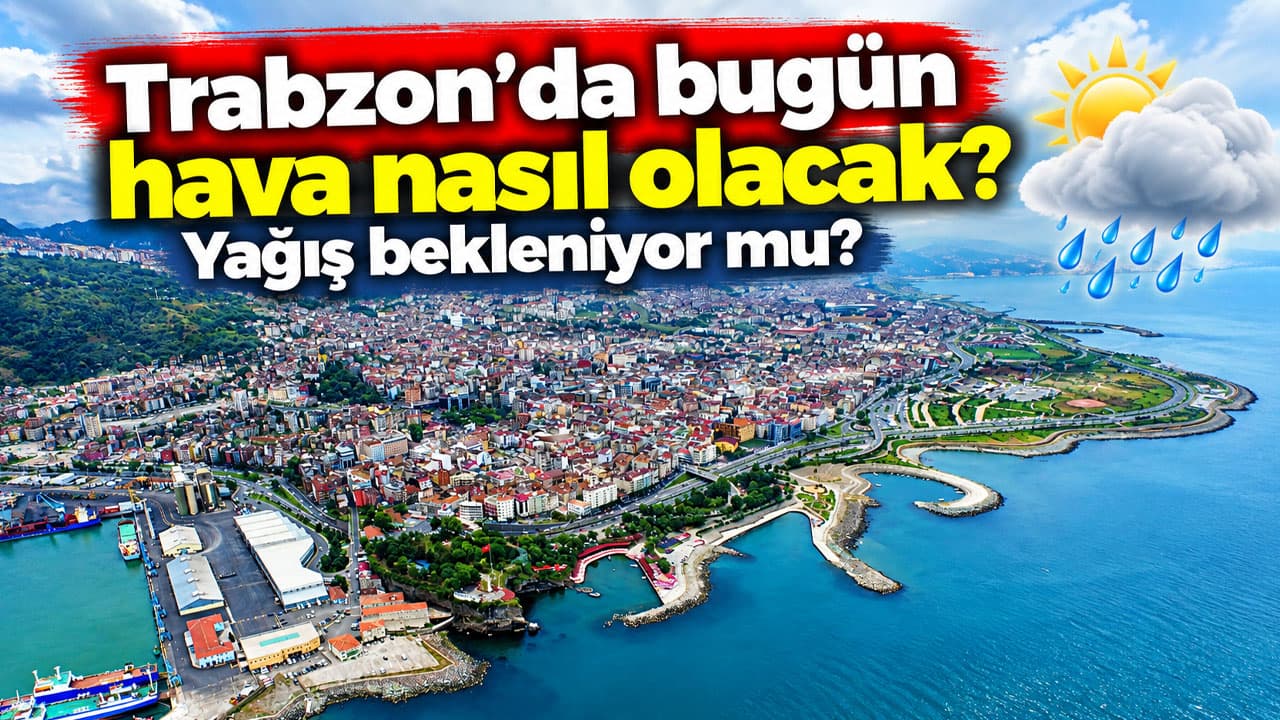 Trabzon’da 10 Eylül: Gün boyu parçalı bulutlu, yağış beklenmiyor
