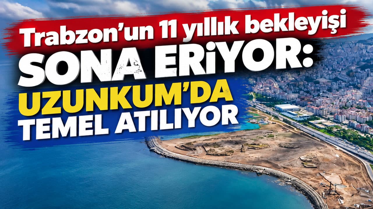 Trabzon’da 11 yıllık süreç tamamlanıyor: Uzunkum Yaşam Alanı için bugün temel atılıyor