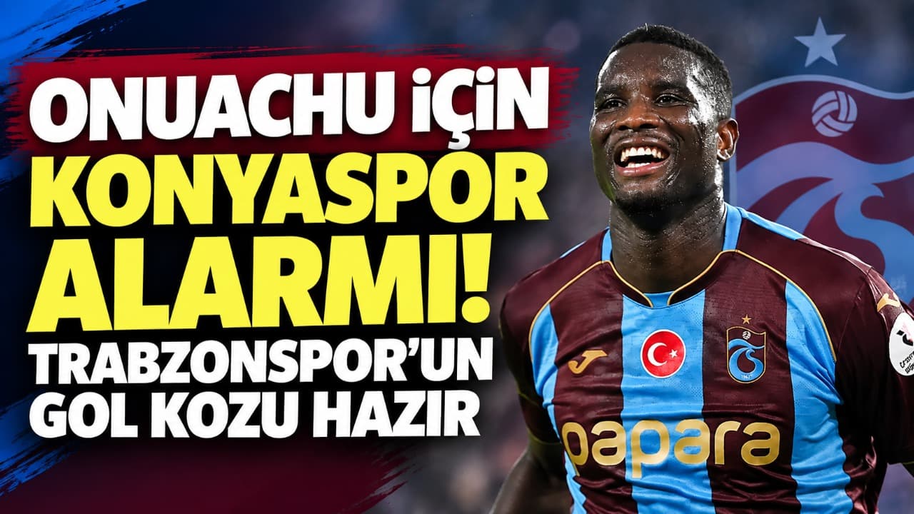 Onuachu alarmı: Konyaspor sınavı öncesi Trabzonspor’un gol silahı geri döndü