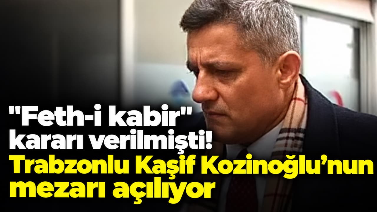 Kozinoğlu soruşturmasında yeni adım: Ümraniye’deki mezar açılıyor