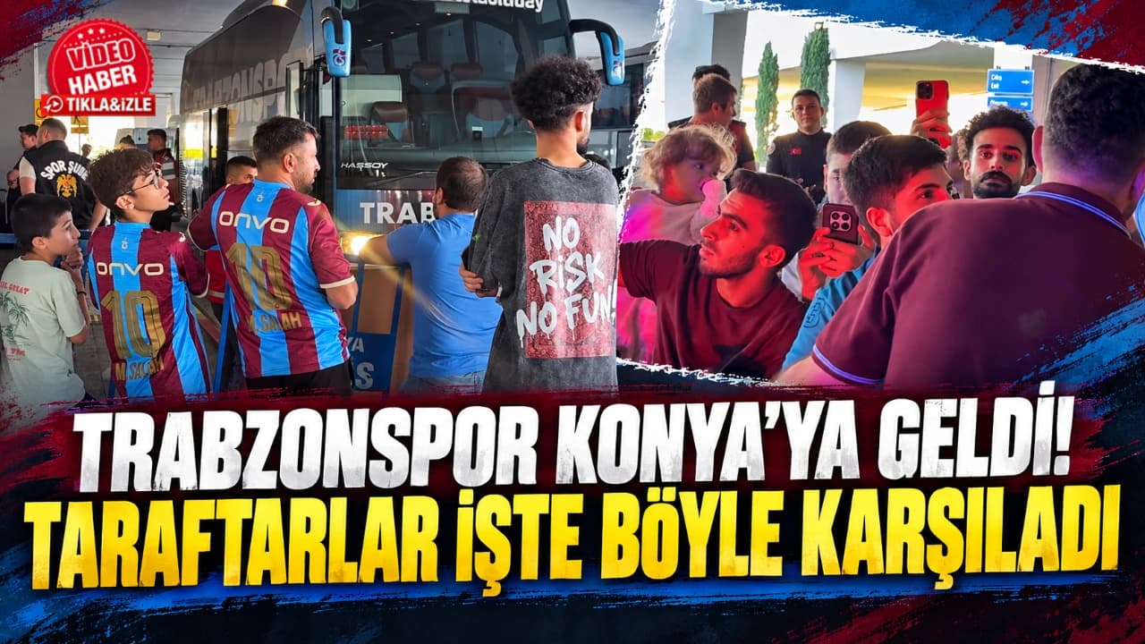 Trabzonspor Konya'ya Uardı, Taraftarlar Yoğun İlgi Gösterdi