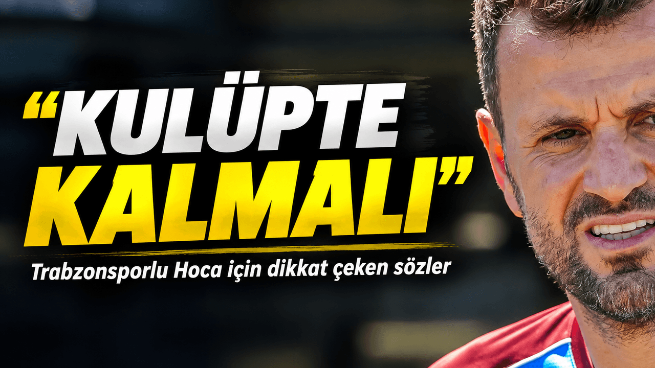 Hüseyin Çimşir için "kulüp içinde kalmalı" tavsiyesi