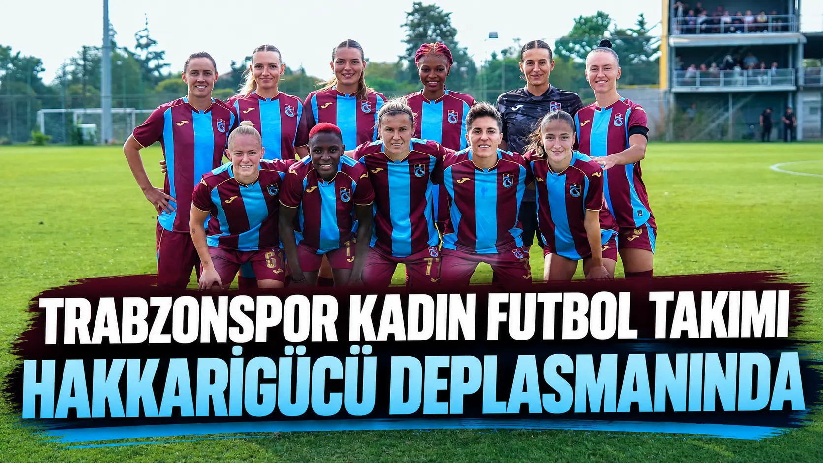 Trabzonspor Kadınlar Hakkarigücü Karşısına Hazır