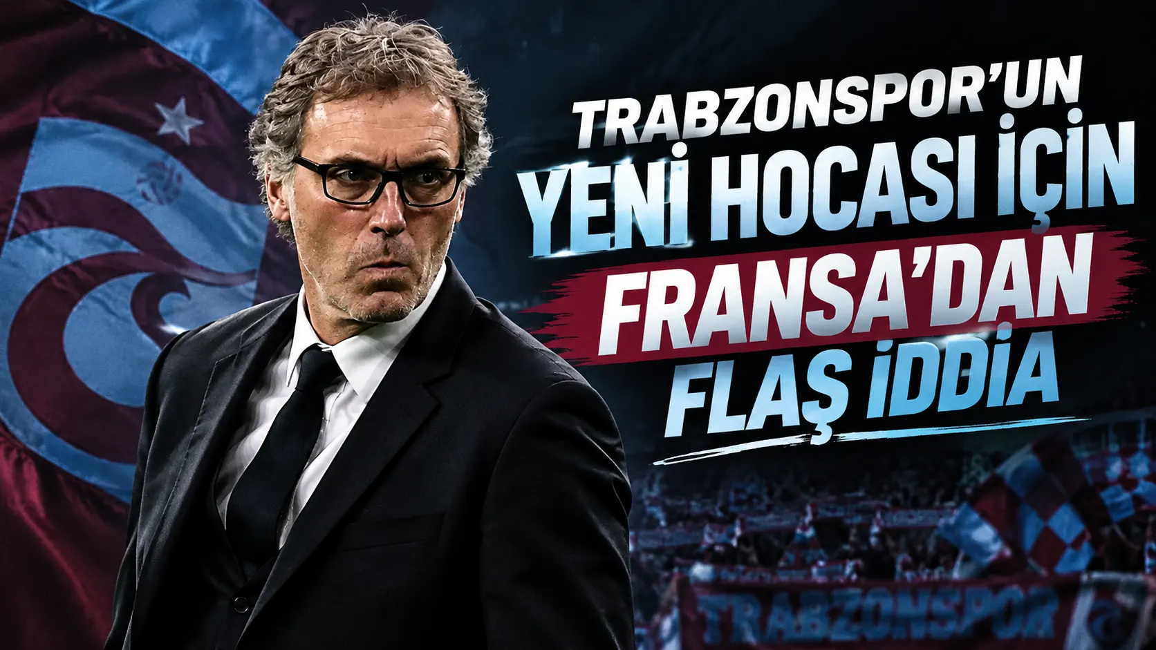 Fransız medyası Laurent Blanc’ın adı Trabzonspor’la anılıyor