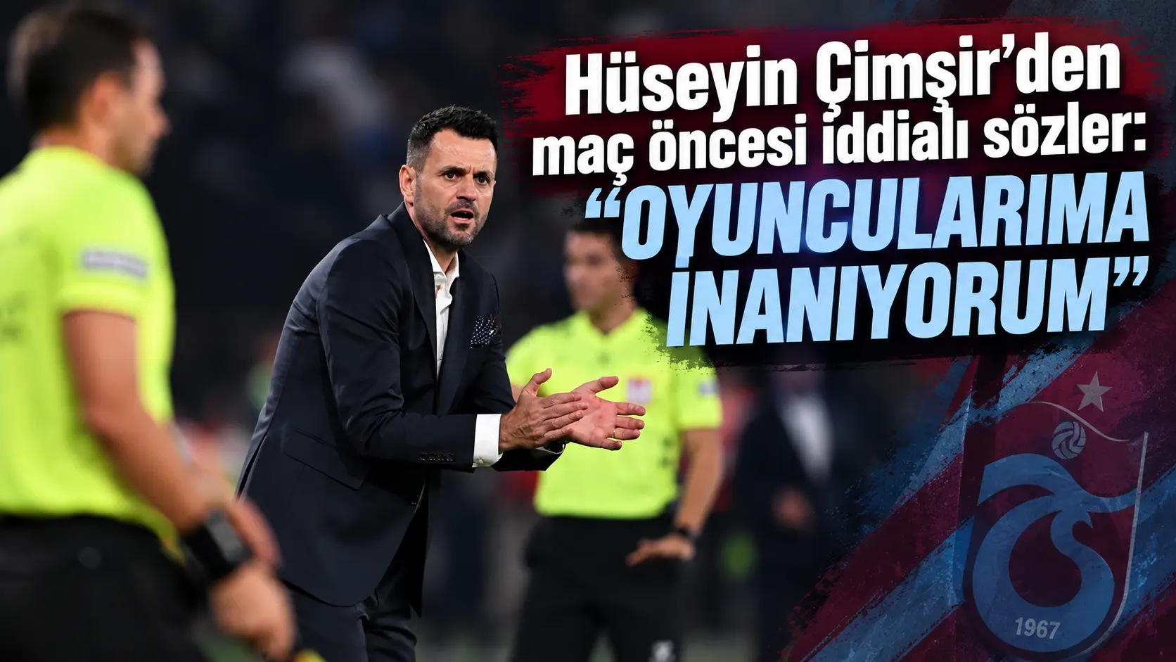 Çimşir, Konyaspor maçı öncesi oyuncularına güvenini yineledi
