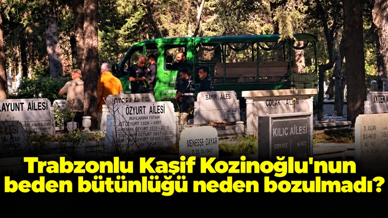 Kozinoğlu soruşturmasında mezar açıldı: Cesette büyük oranda bütünlük ve yumuşak doku tespit edildi