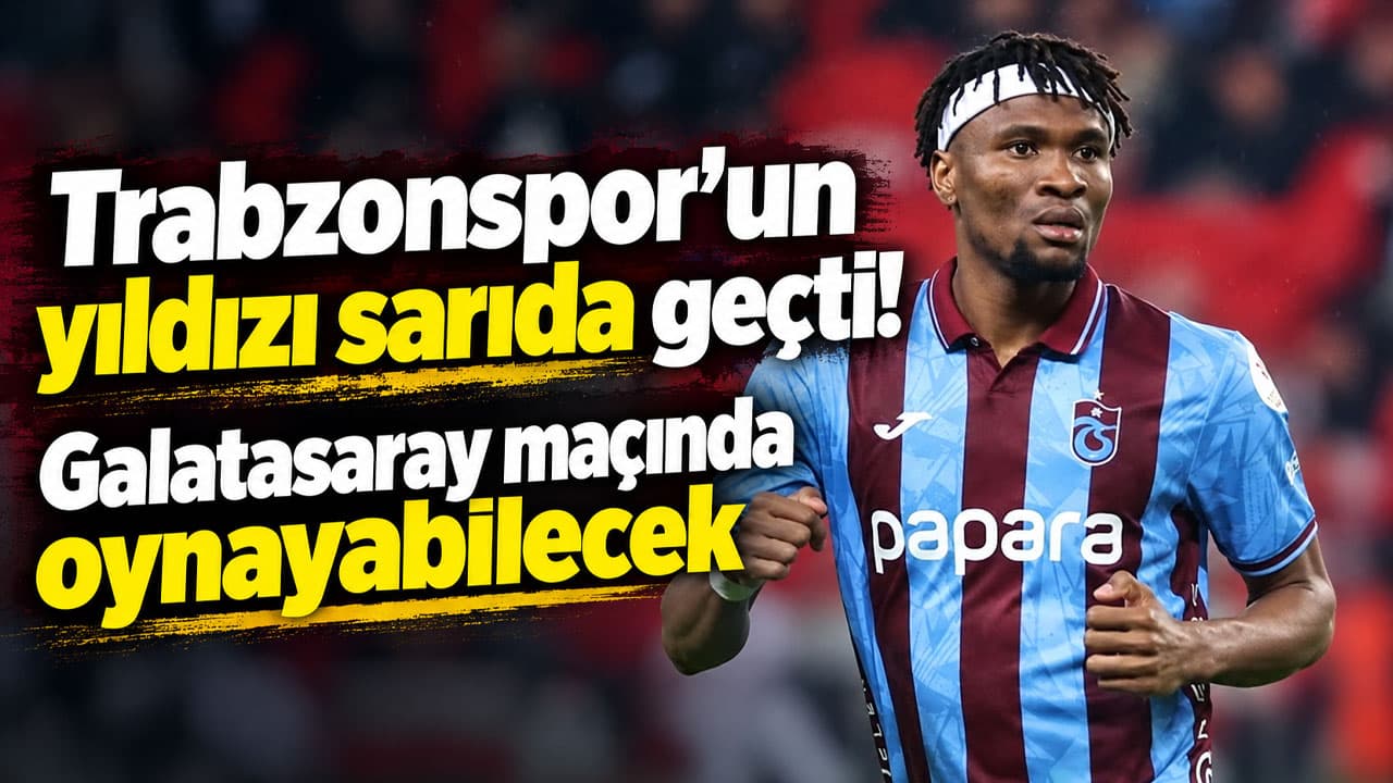 Nwaiwu kart tehlikesini atlattı, Galatasaray maçına hazır