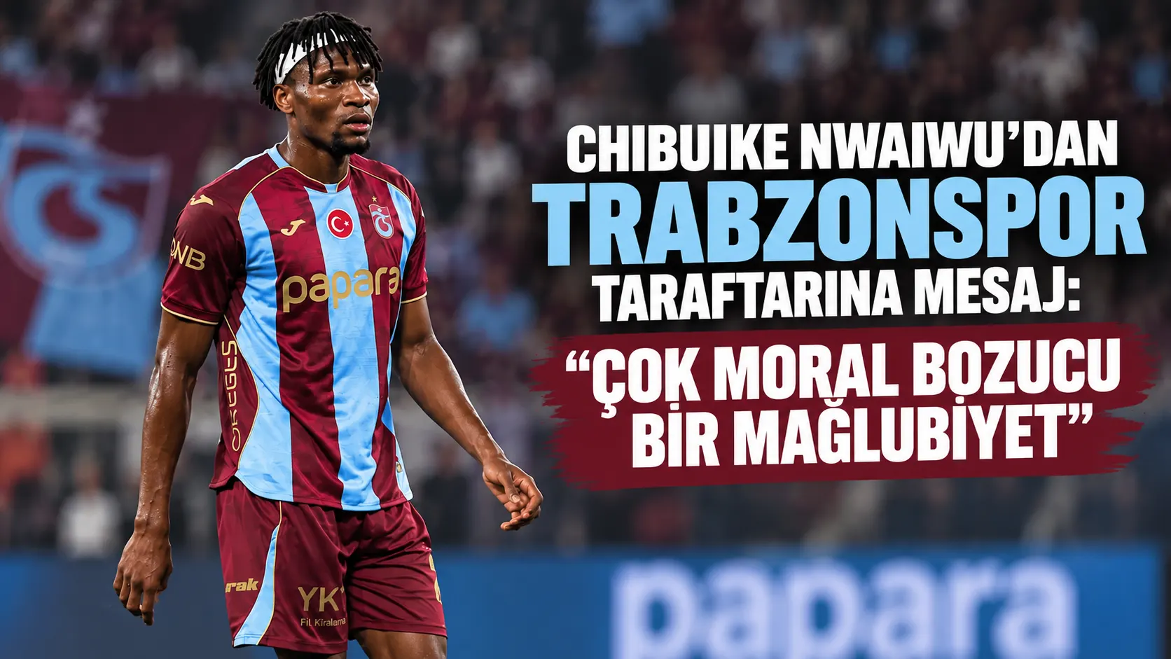 Chibuike Nwaiwu: "Çok moral bozucu bir mağlubiyet"