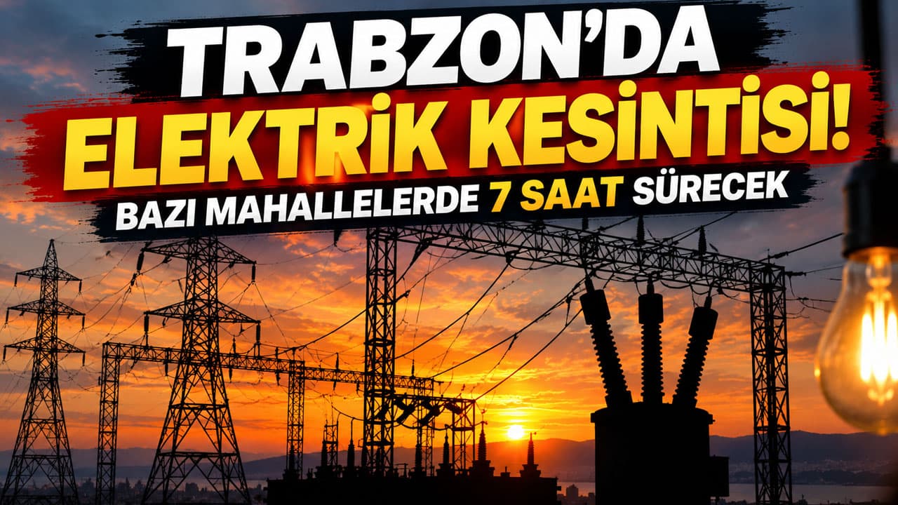 Trabzon’da 13 Eylül’de 16 mahallede planlı elektrik kesintisi
